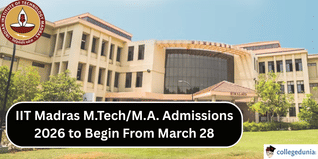 IIT Madras M.Tech/M.A. Admissions 2026 to Begin From March 28; Check Details Now
